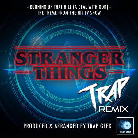 Running Up That Hill (A Deal WIth God) [From "Stranger Things"] (Trap Remix)