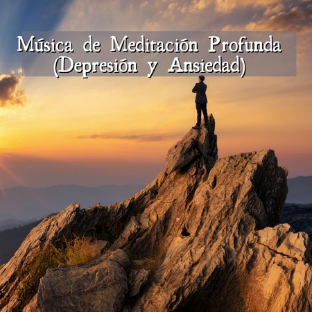 Música de Meditación Profunda (Depresión y Ansiedad)