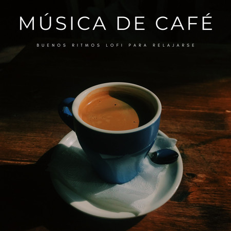Música De Café: Buenos Ritmos Lofi Para Relajarse