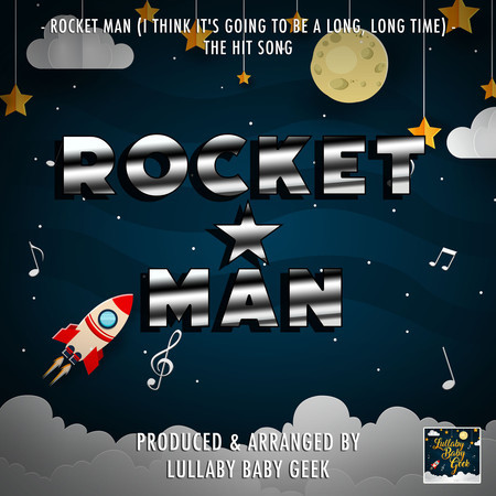 Rocket Man (I Think It's Going To Be A Long, Long Time) (Lullaby Version)