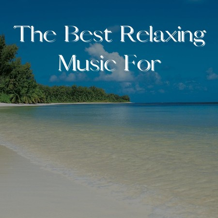 The Best Relaxing Music For