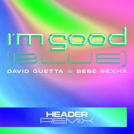 I'm Good (Blue) [HEADER Extended Remix]