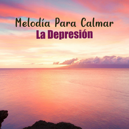 Melodía Para Calmar La Depresión