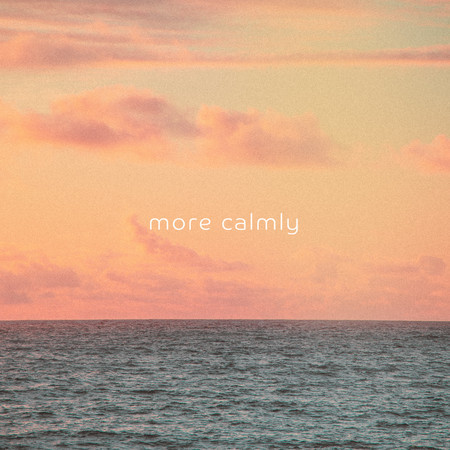 More Calmly (Spa Edit)