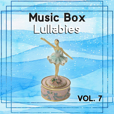 Music Box Lullabies Vol. 7