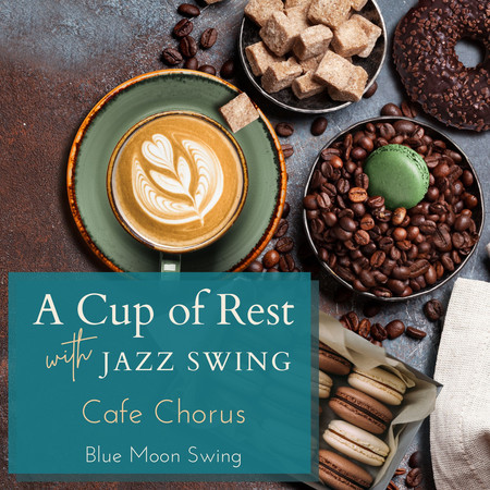 A Cup of Rest with Jazz Swing - Cafe Chorus