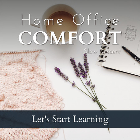 Home Office Comfort - Let's Start Learning