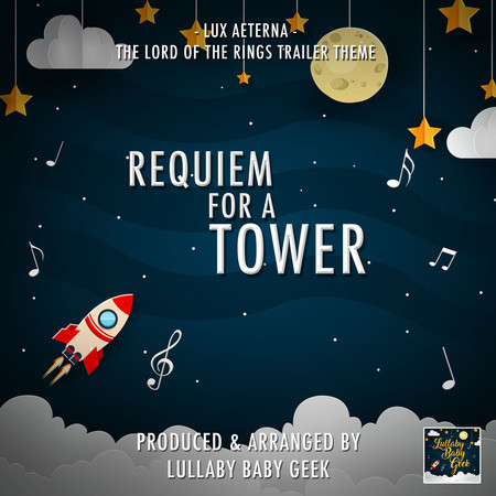 menu Zo veel Inleg Lux Aeterna - Requiem For A Tower (From "The Lord Of The Rings") (Lullaby  Version) - Lullaby Baby Geek - Lux Aeterna - Requiem For A Tower (From "The  Lord Of The