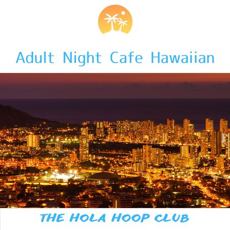 Adult Night Cafe Hawaiian