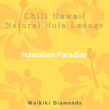 Chill Hawaii:Natural Hula Lounge - Hawaiian Paradise