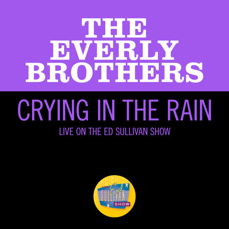 Crying In The Rain (Live On The Ed Sullivan Show, February 18, 1962)