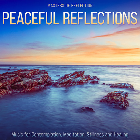 Peaceful Reflections: Music for Contemplation, Meditation, Stillness ...