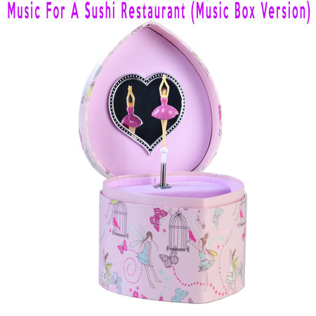 Music For A Sushi Restaurant (Music Box Version)