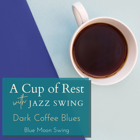 A Cup of Rest with Jazz Swing - Dark Coffee Blues