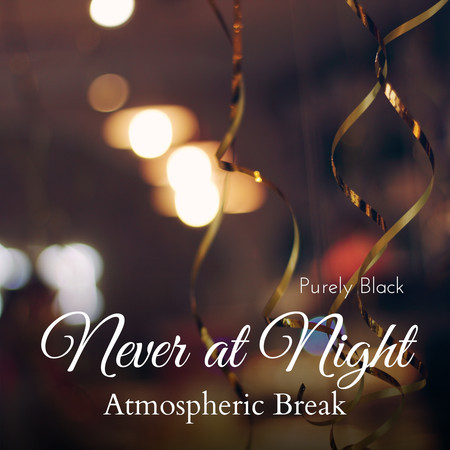 Never at Night - Atmospheric Break