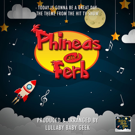 Today Is Gonna Be A Great Day (From "Phineas and Ferb") (Lullaby Version)