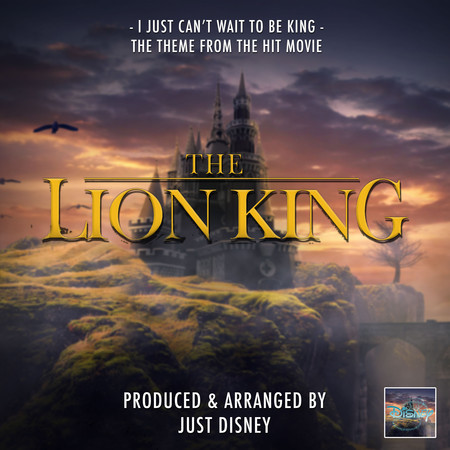 I Just Can't Wait To Be King (From "The Lion King")