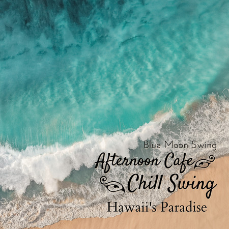 Afternoon Cafe Chill Swing - Hawaii's Paradise