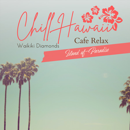 Chill Hawaii:Cafe Relax - Island of Paradise