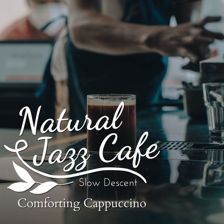 Natural Jazz Cafe - Comforting Cappuccino