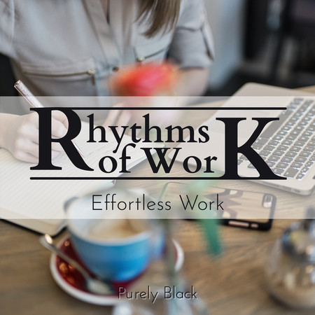 Rhythms of Work - Effortless Work