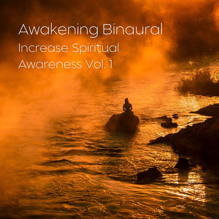 Awakening Binaural: Increase Spiritual Awareness Vol. 1