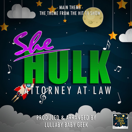 She-Hulk Attorney At Law Main Theme (From "She-Hulk Attorney At Law") (Lullaby Version)