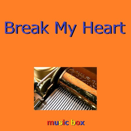 Break My Heart （オルゴール）