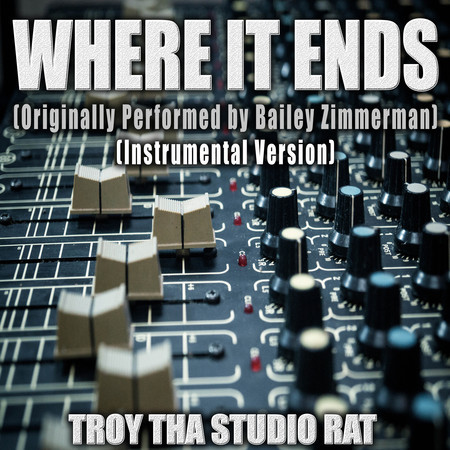 Where It Ends (Originally Performed by Bailey Zimmerman) (Instrumental Version)