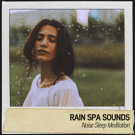 Rain Spa Sounds: Noise Sleep Meditation