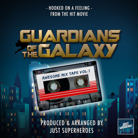 Hooked On A Feeling - Awesome Mix Vol.1 (From "Guardians of the Galaxy")