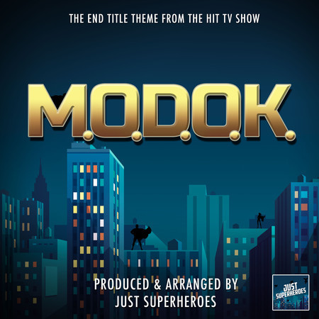 M.O.D.O.K End Title Theme (From "M.O.D.O.K")