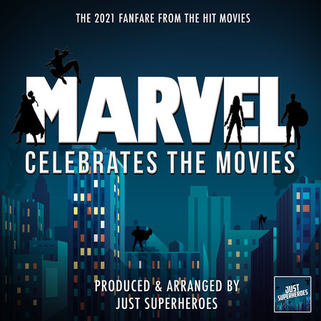 Marvel 2021 Fanfare (From "Marvel Celebrates the Movies")