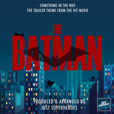 Something In The Way (From "The Batman")