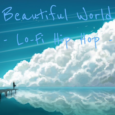 Beautiful World- Lo-Fi Hip Hop -