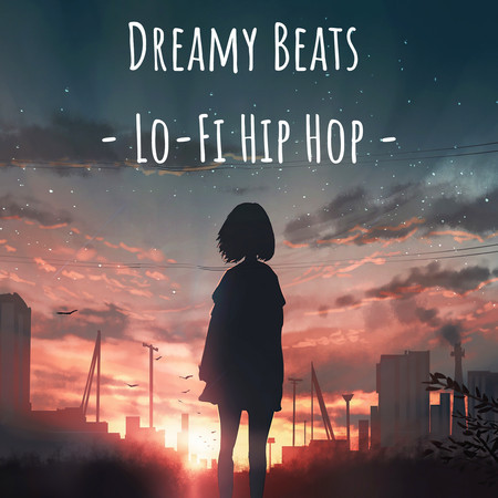 Dreamy Beats - Lo-Fi Hip Hop -