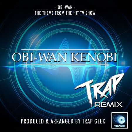 Obi-Wan Main Theme (From "Obi-Wan Kenobi") (Trap Remix)