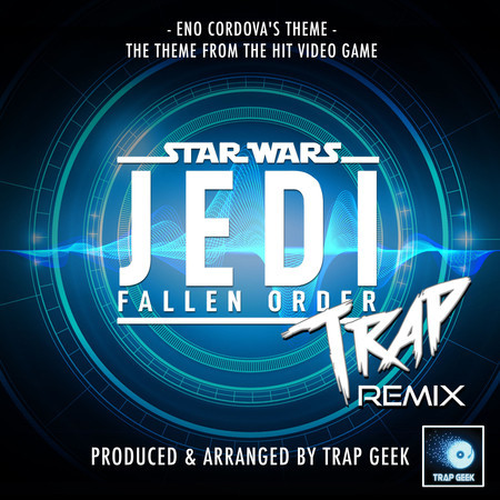 Eno Cordova's Theme (From "Star Wars Jedi: Fallen Order") (Trap Remix)
