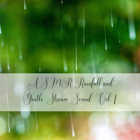 ASMR Rainfall and Gentle Stream Sound Vol. 1 - 1 Hour