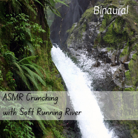 Binaural: ASMR Crunching with Soft Running River Vol. 1 - 2 Hours