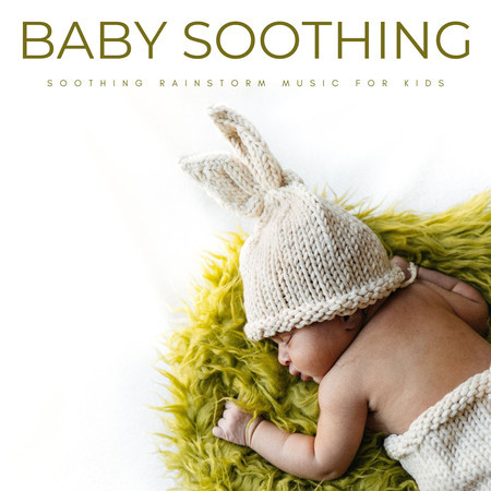 Baby Soothing: Soothing Rainstorm Music For Kids