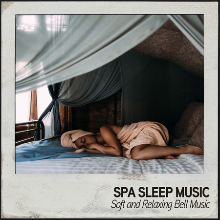 Spa Sleep Music: Soft and Relaxing Bell Music