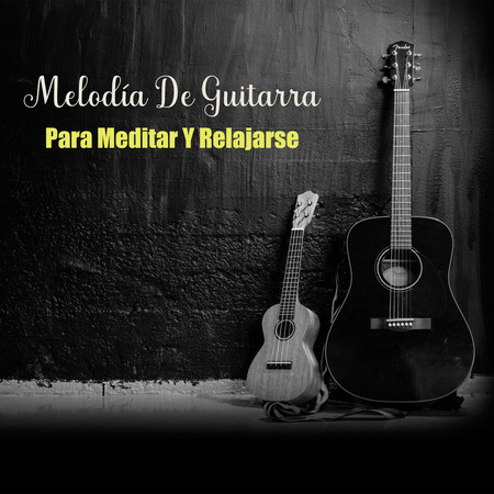 Melodía De Guitarra Para Meditar Y Relajarse