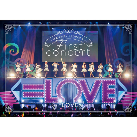 start (=LOVE First Concert Hajimemasite =LOVEdesu)