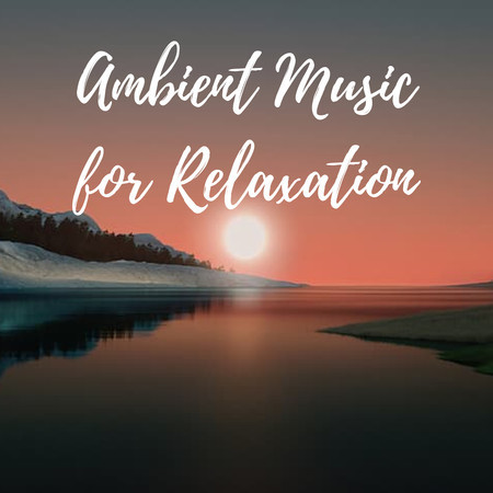 Ambient Music For Relaxation