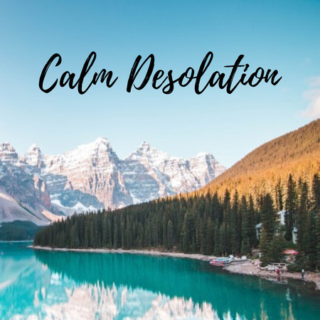 Calm Desolation