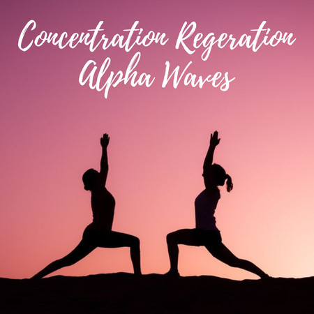 Concentration Regeration Alpha Waves