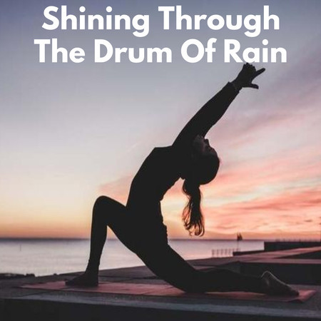 Shining Through The Drum Of Rain
