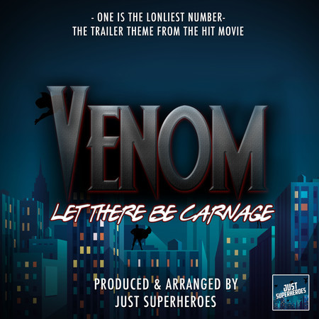 One Is The Loneliest Number (From "Venom: Let There Be Carnage")