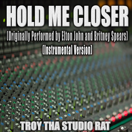 Hold Me Closer (Originally Performed by Elton John and Britney Spears) (Instrumental Version)